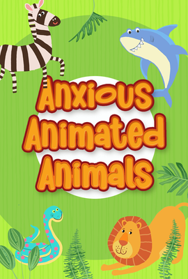 Anxious Animated Animals